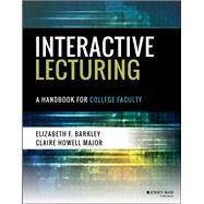 Interactive Lecturing A Handbook for College Faculty by Barkley, Elizabeth F.; Major, Claire H., 9781119277309
