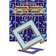 Freedom, Equality and the Market: Arguments on Social Policy by Hindess,Barry, 9781138467309
