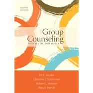 Group Counseling Strategies and Skills by Jacobs, Ed E.; Schimmel, Christine J.; Masson, Robert L. L.; Harvill, Riley L., 9781305087309