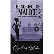 The Subject of Malice by Kuhn, Cynthia, 9781432877309