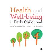 Health and Well-being in Early Childhood by Rose, Janet; Gilbert, Louise; Richards, Val, 9781446287309