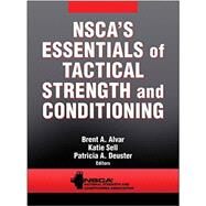 Nsca's Essentials of Tactical Strength and Conditioning by Alvar, Brent A., Ph.D.; Sell, Katie, Ph.D.; Deuster, Patricia A., Ph.D., 9781450457309
