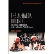 The Al-Qaeda Doctrine The Framing and Evolution of the Leadership's Public Discourse by Holbrook, Donald; Horgan, John G.; Currie, Mark; Taylor, Max, 9781501317309