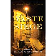 Waste Siege by Stamatopoulou-robbins, Sophia, 9781503607309