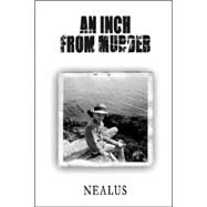 An Inch from Murder: My Life As a Male Victim of Sexual Child Abuse by Nealus, 9781589397309