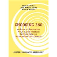 Choosing 360 : A Guide to Evaluating Multi-Rater Feedback Instruments for Management Development by Van Velsor, Ellen; Leslie, Jean Brittain; Fleenor, John W.; Morrison, Ann M., 9781882197309