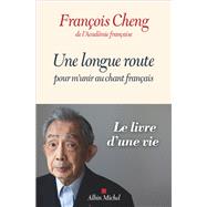 Une longue route pour m'unir au chant franais by Franois Cheng, 9782226477309