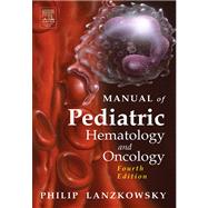 Manual of Pediatric Hematology and Oncology by Lanzkowsky, Philip, 9780080497310