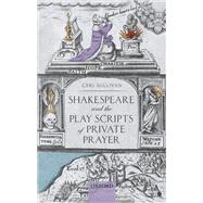 Shakespeare and the Play Scripts of Private Prayer by Sullivan, Ceri, 9780198857310