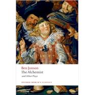 The Alchemist and Other Plays Volpone, or The Fox; Epicene, or The Silent Woman; The Alchemist; Bartholomew Fair by Jonson, Ben; Campbell, Gordon, 9780199537310