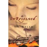 The Unresolved by Welsh, T.K., 9780525477310