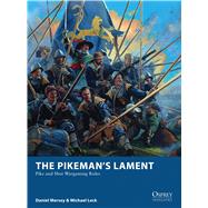 The Pikemans Lament Pike and Shot Wargaming Rules by Mersey, Daniel; Leck, Michael; Stacey, Mark, 9781472817310