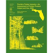 Florida's Timber Industry- an Assessment of Timber Product Output and Use,2009 by Johnson, Tony G., 9781507627310