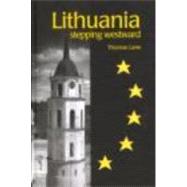 Lithuania: Stepping Westward by Lane,Thomas, 9780415267311