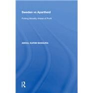 Sweden vs Apartheid: Putting Morality Ahead of Profit by Bangura,Abdul Karim, 9780815397311