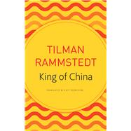The King of China by Rammstedt, Tilman; Derbyshire, Katy, 9780857427311