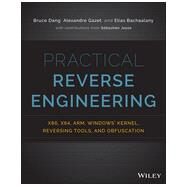 Practical Reverse Engineering x86, x64, ARM, Windows Kernel, Reversing Tools, and Obfuscation by Dang, Bruce; Gazet, Alexandre; Bachaalany, Elias; Josse, Sébastien, 9781118787311