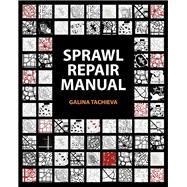 Sprawl Repair Manual by Tachieva, Galina; Bell, Judith I. (CON); Mercer, Maria Elisa (CON); Zitofsky, Rachel D. Merson (CON); Azcue, Eusebio (CON), 9781597267311