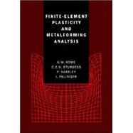 Finite-Element Plasticity and Metalforming Analysis by G. W. Rowe , C. E. N. Sturgess , P. Hartley , I. Pillinger, 9780521017312