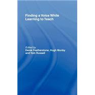 Finding a Voice While Learning to Teach: Others' Voices Can Help You Find Your Own by Featherstone,Derek, 9780750707312