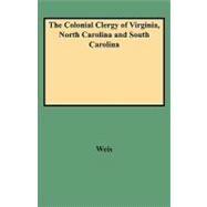 The Colonial Clergy of Virginia, North Carolina and South Carolina by Weis, Frederick Lewis, 9780806307312