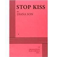 Stop Kiss - Acting Edition by Diana Son, 9780822217312