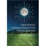Global Advances in Selenium Research from Theory to Application: Proceedings of the 4th International Conference on Selenium in the Environment and Human Health 2015 by Banuelos; Gary S., 9781138027312