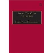 Flying Too Close to the Sun: The Success and Failure of the New-Entrant Airlines by Gudmundsson,Sveinn Vidar, 9781138267312