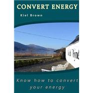 Convert Energy by Brown, Kiel, 9781505487312