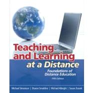 Teaching and Learning at a Distance : Foundations of Distance Education by Simonson, Michael; Smaldino, Sharon E.; Albright, Michael; Zvacek, Susan, 9780132487313