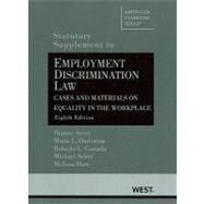 Employment Discrim. Law, Cases and Materials on Equality in the Workplace, 8th, Statutory Supp. by Avery, Dianne; Ontiveros, Maria L.; Corrada, Roberto L.; Selmi, Michael; Hart, Melissa, 9780314267313