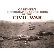 Photographic Sketch Book of the Civil War by Gardner, Alexander, 9780486227313