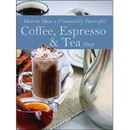 How to Open a Financially Successful Coffee, Espresso & Tea Shop by Brown, Douglas Robert, 9780910627313