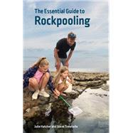 The Essential Guide to Rockpooling by Hatcher, Julie; Trewhella, Steve, 9780995567313