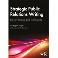 Strategic Public Relations Writing by Eggensperger, Jim; Salvatore, Jeanne, 9781032157313