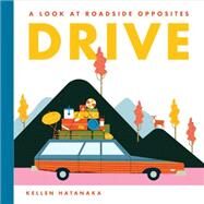 Drive A Look at Roadside Opposites by Hatanaka, Kellen, 9781554987313