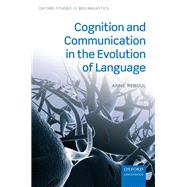 Cognition and Communication in the Evolution of Language by Reboul, Anne, 9780198747314