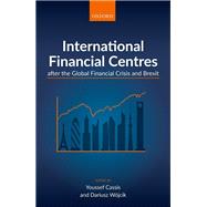 International Financial Centres after the Global Financial Crisis and Brexit by Cassis, Youssef; Wojcik, Dariusz, 9780198817314