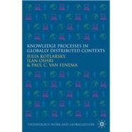 Knowledge Processes in Globally Distributed Contexts by Kotlarsky, Julia; Van Fenema, Paul; Oshri, Ilan, 9780230007314
