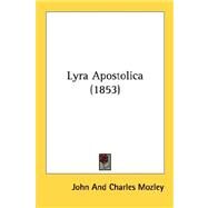 Lyra Apostolica by Mozley, John, 9780548757314