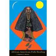 African American Folk Healing by Mitchem, Stephanie Y., 9780814757314