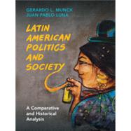 Latin American Politics and Society: A Comparative and Historical Analysis by Munck, Gerardo L.;Luna, Juan Pablo, 9781108477314