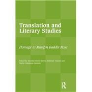 Translation and Literary Studies: Homage to Marilyn Gaddis Rose by Feltrin-Morris; Marella, 9781138177314