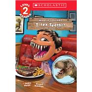 What If You Had T. Rex Teeth?: And Other Dinosaur Parts (Scholastic Reader, Level 2) by Markle, Sandra; McWilliam, Howard, 9781338847314