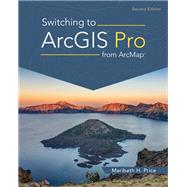 Switching to ArcGIS Pro from ArcMap by Maribeth H. Price, 9781589487314