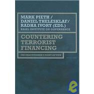Countering Terrorist Financing : The Practitioner's Point of View by Pieth, Mark; Thelesklaf, Daniel; Ivory, Radha, 9783039117314