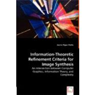 Information-Theoretic Refinement Criteria for Image Synthesis: An Intersection Between Computer Graphics, Information Theory, and Complexity by Vilalta, Jaume Rigau, 9783836477314