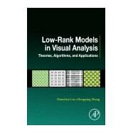 Low-rank Models in Visual Analysis by Lin, Zhouchen; Zhang, Hongyang, 9780128127315