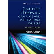 Grammar Choices for Graduate and Professional Writers by Caplan, Nigel A., 9780472037315