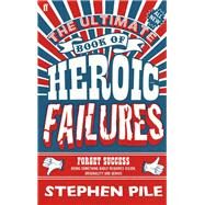 The Ultimate Book of Heroic Failures by Pile, Stephen, 9780571277315